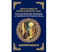 Apocalypse of Peter (Gnostic, Nag Hammadi): The Secret Gnostic Revelations of Nag Hammadi - Uncovering the Hidden Truths of the Crucifixion, the ... 54 (Library of Alexandria - Esoteric)