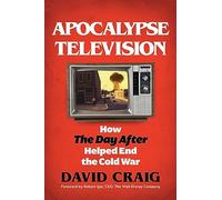Apocalypse Television: How The Day After Helped End the Cold War
