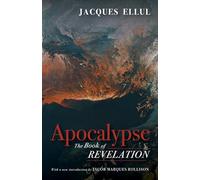 Apocalypse: The Book of Revelation (Jacques Ellul Legacy Series)