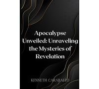 Apocalypse Unveiled: Unraveling the Mysteries of Revelation
