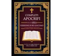 Apocrifi Completi Della Versione Di Re Giacomo Del 1611 (Caratteri Grandi): Tutti I 14 Libri Perduti Della Bibbia KJV