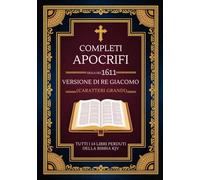 Apocrifi Completi Della Versione Di Re Giacomo Del 1611 (Caratteri Grandi): Tutti I 14 Libri Perduti Della Bibbia KJV