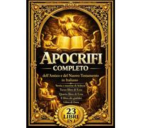 Apocrifi dell’Antico e del Nuovo Testamento in Italiano - Edizione Completa La Bibbia Perduta: Testi Segreti, Vangeli Apocrifi e Scritti Antichi tra ... Dodici Patriarchi, i Salmi di Salomone....