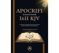 Apocrifi Kjv Del 1611 [Caratteri Grandi]: La Collezione Completa Dei Libri Deuterocanonici Perduti Della Bibbia Versione King James