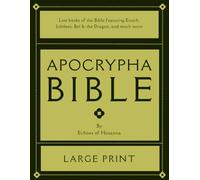 Apocrypha Bible in LARGE PRINT: Lost books of the Bible featuring Enoch, Jubilees, Bel & the Dragon, and much more