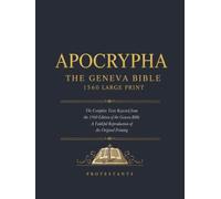 Apocrypha, The Geneva Bible 1560 large Print: The Complete Texts Rejected from the 1560 Edition of the Geneva Bible - A faithful reproduction of the original printing