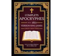 Apocryphes Complets De La Version King James De 1611 (Gros Caractères): Les 14 Livres Perdus De La Bible KJV