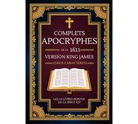 Apocryphes Complets De La Version King James De 1611 (Gros Caractères): Les 14 Livres Perdus De La Bible KJV
