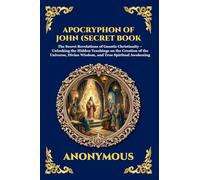 Apocryphon of John (Secret Book of John): The Secret Revelations of Gnostic Christianity - Unlocking the Hidden Teachings on the Creation of the ... 52 (Library of Alexandria - Esoteric)
