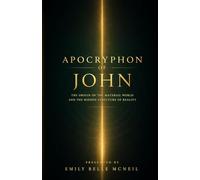 Apocryphon of John: The Origin of the Material World and the Hidden Structure of Reality