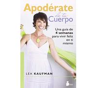Apodérate de tu cuerpo: Una guía de cuatro semanas para vivir feliz en ti mismo