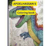 APOELHASSAN 5 Coloring Book: APOELHASSAN 5 is a coloring book for children that talks about extinct dinosaurs and helps young children color them and learn their names.