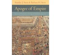 [(Apogee of Empire : Spain and New Spain in the Age of Charles III, 1759-1789)] [By (author) Stanley J. Stein ] published on (December, 2003)