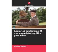 Apoiar os cuidadores. O que é que isto significa para eles?
