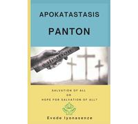 Apokatastasis Panton: Salvation of All or Hope for Salvation of All?