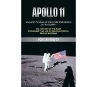 Apollo 11: Advanced Techniques For Lunar Exploration And Settlement (t