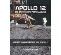 Apollo 12 Die erste echte Mondlandung: Aufgedeckt anhand neuer Beweise rund um Apollo 11