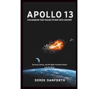 Apollo 13: The Mission That Failed Its Way Into History: Survival, Genius, and the Night Humanity Almost Lost the Moon: 10 (Fact vs. Film)