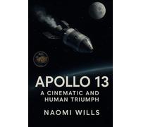 APOLLO 13: Triumph in Crisis: The Epic Journey, Stellar Cast, and True Story Behind Ron Howard’s Space Saga
