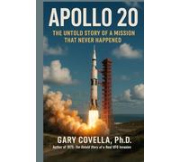 Apollo 20: The Untold Story of a Mission That Never Happened