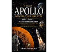 APOLLO: Beyond the First Step From Apollo 12 to the Artemis Program The Complete Story of Lunar Exploration, Scientific Discovery, and Humanity’s Return to the Moon (APOLLO SERIES)