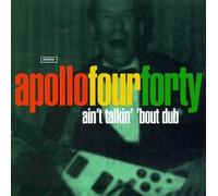 Apollo Four Forty - Ain't Talkin Bout Dub / Glam