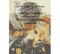 Apollo’s World of Hope: A Coloring & Journaling Companion to The Journey That Changed Everything (The Journey Collection)