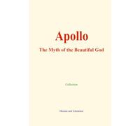 Apollo : The Myth of the Beautiful God