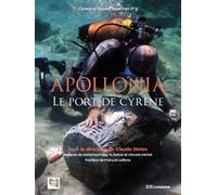 Apollonia, le port de Cyrène: Fouilles sous-marines de la mission archéologique française de Libye