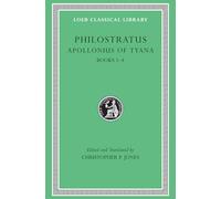 Apollonius of Tyana, Volume I: Books 1-4 (Loeb Classical Library)