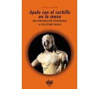 Apolo Con El Cuchillo En La Mano: Una Aproximacion Experimental A L Po