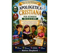 apologetica cristiana per bambini dai 6 ai 12 anni: Risposte bibliche semplici a grandi domande su Dio, Gesù, la fede, la Bibbia e la salvezza. ... da memorizzare e domande di riflessione