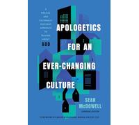 Apologetics for an Ever-Changing Culture: A Biblical and Culturally Relevant Approach to Talking About God