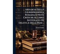 Apologia Della Giurisprudenza Romana O Note Critiche Al Libro Intitolato De Delitti, E Delle Pene ..