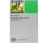 Apologia della storia o Mestiere di storico (Piccola biblioteca Einaudi. Nuova serie)