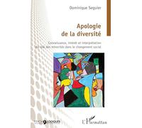 Apologie de la diversité: Connaissance, intérêt et interprétation du rôle des minorités dans le changement social (Psycho-Logiques)