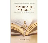 Apologies From a Repentant Christian II: My Heart, My God & My Personal Pilgrim Journey: 2