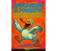 Apologizing is Powerful: A Heart-Hugging Cheerful Sparkles for Messy Moments Made Right