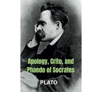 Apology, Crito, and Phaedo of Socrates