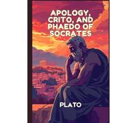 Apology, Crito, and Phaedo of Socrates