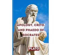 Apology, Crito, and Phaedo of Socrates