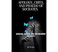 Apology, Crito, and Phaedo of Socrates