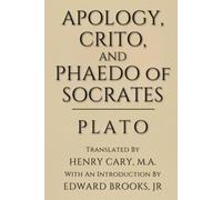Apology, Crito, and Phaedo of Socrates