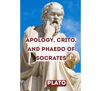 Apology, Crito, and Phaedo of Socrates