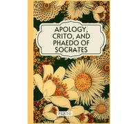 Apology, Crito, and Phaedo of Socrates