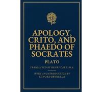 APOLOGY, CRITO, AND PHAEDO OF SOCRATES