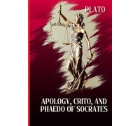 APOLOGY, CRITO, AND PHAEDO OF SOCRATES