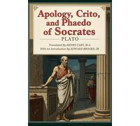 Apology, Crito, and Phaedo of Socrates