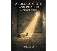 APOLOGY, CRITO, AND PHAEDO OF SOCRATES