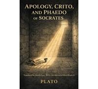 APOLOGY, CRITO, AND PHAEDO OF SOCRATES